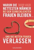 Warum die nettesten Männer bei den schrecklichsten Frauen bleiben ... Warum die nettesten Männer bei den schrecklichsten Frauen bleiben ...