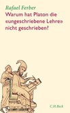 Warum hat Platon die ungeschriebene Lehre nicht geschrieben? Warum hat Platon die ungeschriebene Lehre nicht geschrieben?