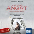 Was deine Angst dir sagen will, 1 Audio-CD Was deine Angst dir sagen will, 1 Audio-CD