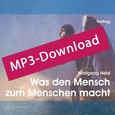 Was den Mensch zum Menschen macht, Audio-MP3-Download Was den Mensch zum Menschen macht, Audio-MP3-Download