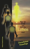 Was der Tod uns über das Leben lehrt Was der Tod uns über das Leben lehrt