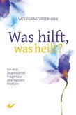 Was hilft, was heilt? Was hilft, was heilt?