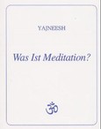 Was Ist Meditation? Was Ist Meditation?