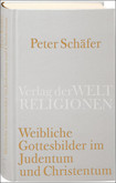 Weibliche Gottesbilder im Judentum und Christentum Weibliche Gottesbilder im Judentum und Christentum