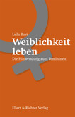Weiblichkeit leben Weiblichkeit leben