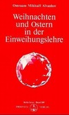 Weihnachten und Ostern in der Einweihungslehre Weihnachten und Ostern in der Einweihungslehre