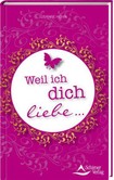 Weil ich dich liebe Weil ich dich liebe