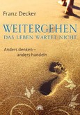 Weitergehen - das Leben wartet nicht Weitergehen - das Leben wartet nicht
