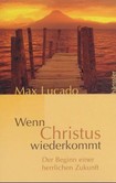 Wenn Christus wiederkommt Wenn Christus wiederkommt