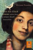 Wenn das Glück kommt, muß man ihm einen Stuhl hinstellen Wenn das Glück kommt, muß man ihm einen Stuhl hinstellen