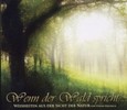 Wenn der Wald spricht ... Wenn der Wald spricht ...