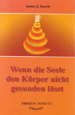 Wenn die Seele den Körper nicht gesunden lässt
