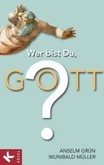 Wer bist Du, Gott? Wer bist Du, Gott?