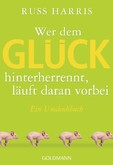 Wer dem Glück hinterherrennt, läuft daran vorbei Wer dem Glück hinterherrennt, läuft daran vorbei