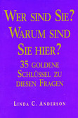 Wer sind Sie? Warum sind Sie hier? 35 Goldene Schlüssel zu diesen Fragen. Wer sind Sie? Warum sind Sie hier? 35 Goldene Schlüssel zu diesen Fragen.