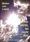 Wer stirbt, ist nicht tot! Wer stirbt, ist nicht tot!