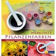 Werkstatt Pflanzenfarben Werkstatt Pflanzenfarben