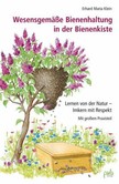 Wesensgemäße Bienenhaltung in der Bienenkiste Wesensgemäße Bienenhaltung in der Bienenkiste