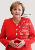 Wie Angela Merkel politisch handelt Wie Angela Merkel politisch handelt