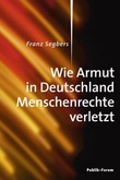 Wie Armut in Deutschland Menschenrechte verletzt Wie Armut in Deutschland Menschenrechte verletzt