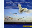 Wie die Möwe Radhê den Gott der Vögel traf und das Meer besiegte, 1 Audio-CD Wie die Möwe Radhê den Gott der Vögel traf und das Meer besiegte, 1 Audio-CD