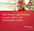 Wie Frauen und Männer zu sich selbst und zueinander finden Wie Frauen und Männer zu sich selbst und zueinander finden