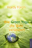 Wie Green Yoga die Welt verändert Wie Green Yoga die Welt verändert