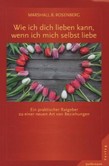 Wie ich dich lieben kann, wenn ich mich selbst liebe Wie ich dich lieben kann, wenn ich mich selbst liebe