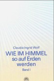 Wie im Himmel so auf Erden werden Wie im Himmel so auf Erden werden