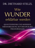Wie Wunder erklärbar werden Wie Wunder erklärbar werden