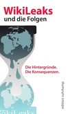 WikiLeaks und die Folgen WikiLeaks und die Folgen