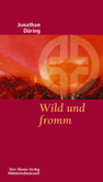 Wild und fromm Wild und fromm
