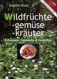 Wildfrüchte, Wildgemüse, Wildkräuter Wildfrüchte, Wildgemüse, Wildkräuter