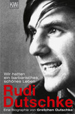Wir hatten ein barbarisches, schönes Leben. Rudi Dutschke Wir hatten ein barbarisches, schönes Leben. Rudi Dutschke