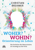 Woher? Wohin? Orientierung im Leben Woher? Wohin? Orientierung im Leben