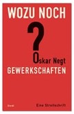 Wozu noch Gewerkschaften? Wozu noch Gewerkschaften?