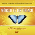 Wünsch es dir einfach - Affirmationen, 1 Audio-CD