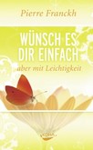 Wünsch es dir einfach, aber mit Leichtigkeit
