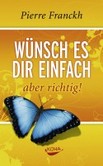 Wünsch es dir einfach, aber richtig Wünsch es dir einfach, aber richtig