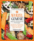 Wurzelgemüse – Regionale und internationale Entdeckungen Wurzelgemüse – Regionale und internationale Entdeckungen