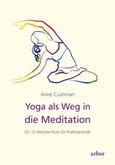 Yoga als Weg in die Meditation Yoga als Weg in die Meditation