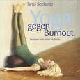 Yoga gegen Burnout, m. Audio-CD Yoga gegen Burnout, m. Audio-CD