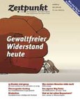 Zeitpunkt Nr. 95: Gewaltfreier Widerstand heute Zeitpunkt Nr. 95: Gewaltfreier Widerstand heute