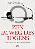 Zen - Im Weg des Bogens Zen - Im Weg des Bogens
