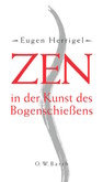 Zen in der Kunst des Bogenschiessens Zen in der Kunst des Bogenschiessens