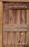 Zur Krippe durch die Hintertür Zur Krippe durch die Hintertür