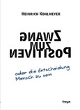 Zwang zum Positiven Zwang zum Positiven
